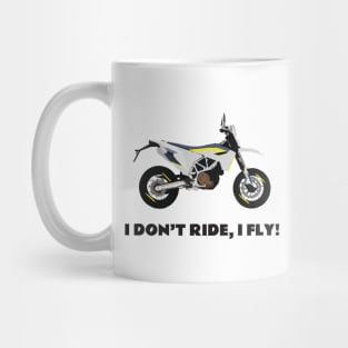 I don't ride, I fly! Husqvarna 701 Motobike Mug